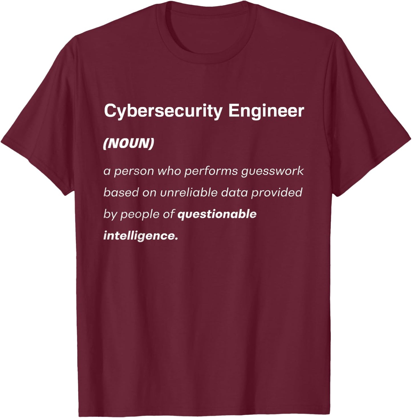 Cybersecurity Helpdesk and Tech Specialist Apparel Cybersecurity Engineer Funny Definition T-Shirt - T-Shirt | Maroon