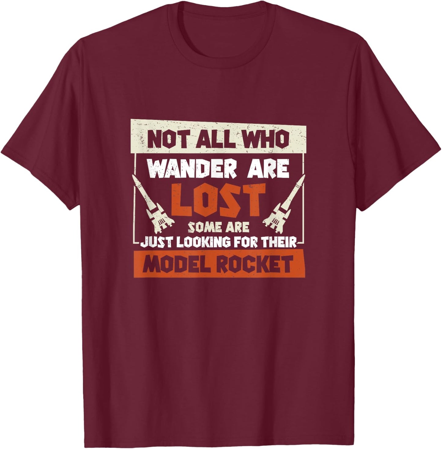 Model Rocket Just Looking For Funny Rocket Science T-Shirt - T-Shirt | Maroon