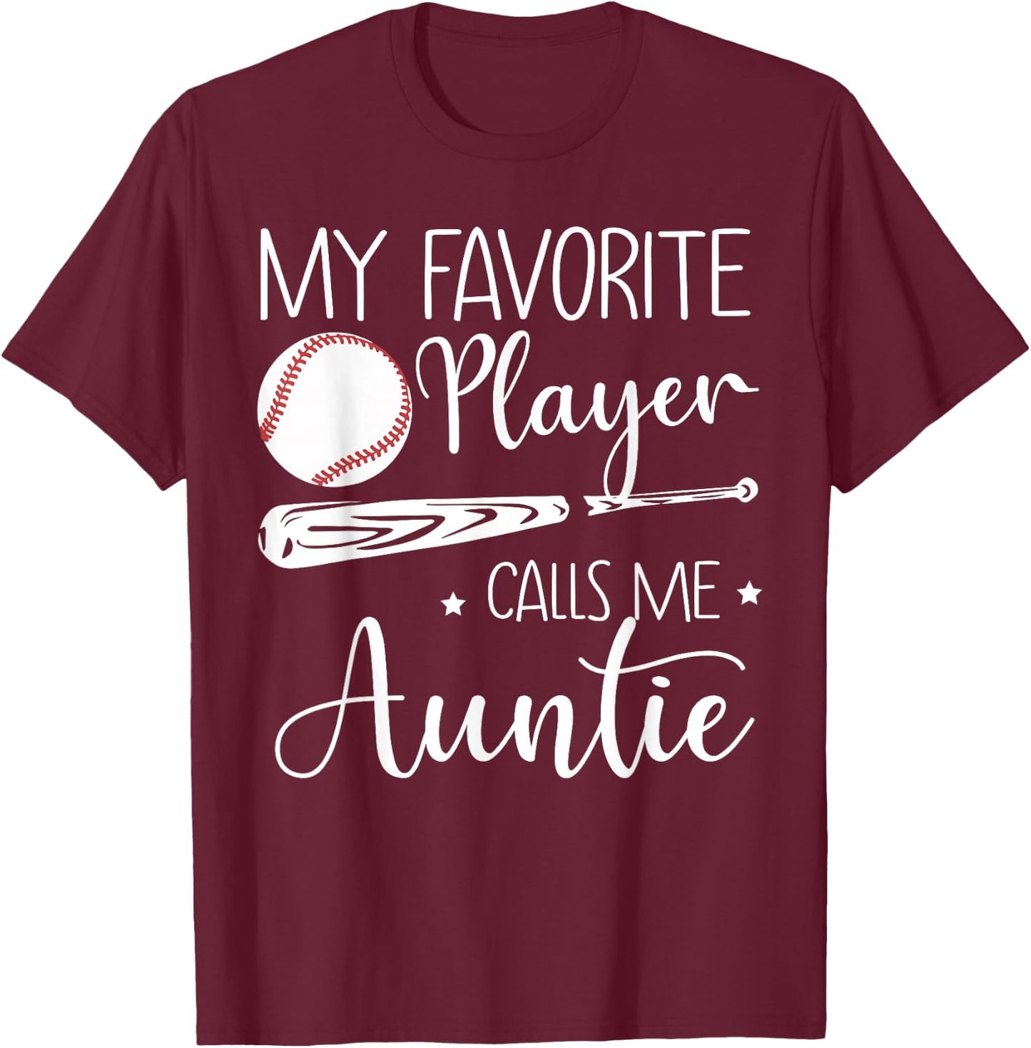 Baseball My Favorite Player Calls Me Auntie Grandma Gift T-Shirt - T-Shirt | Maroon