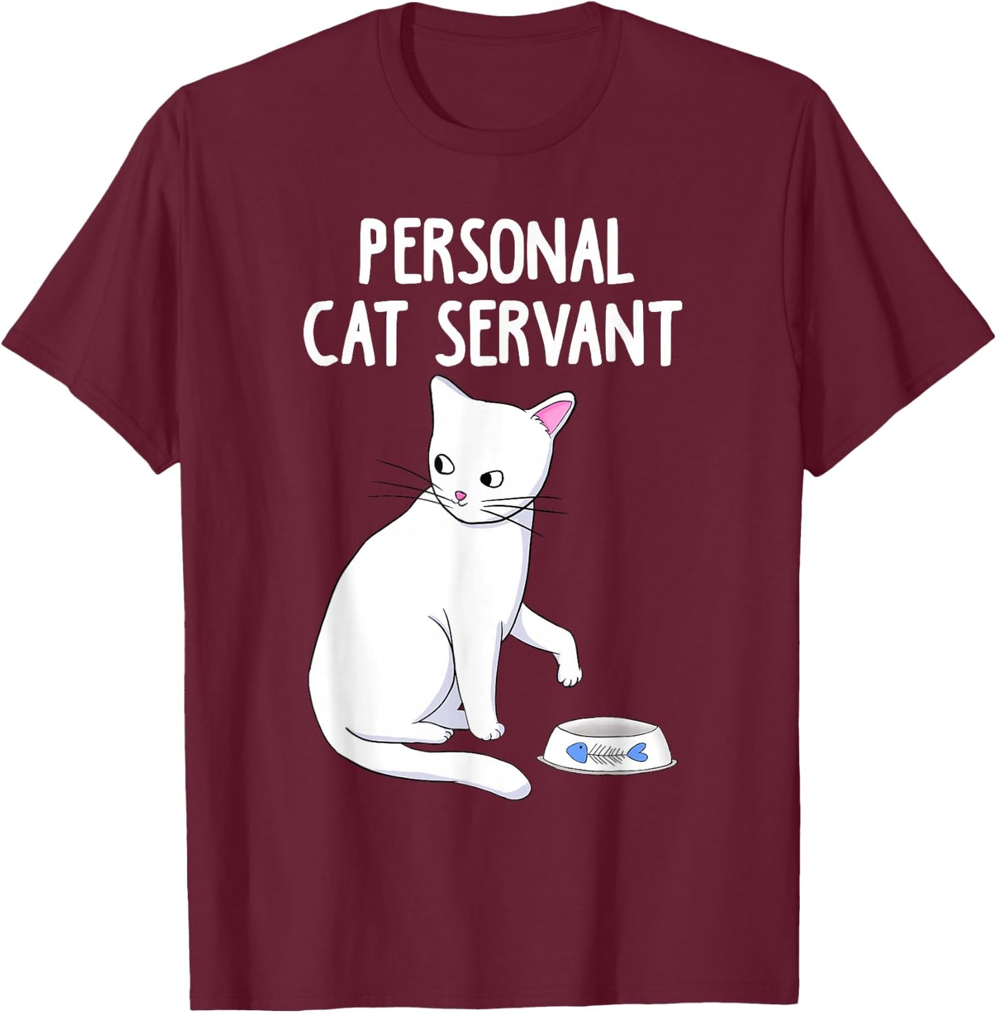 Personal Cat Servant white Cat Funny Cute Kitten Lover Gift T-Shirt - T-Shirt | Maroon