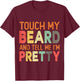 Retro Vintage Touch My Beard And Tell Me I'm Pretty Gift T-Shirt - T-Shirt | Maroon