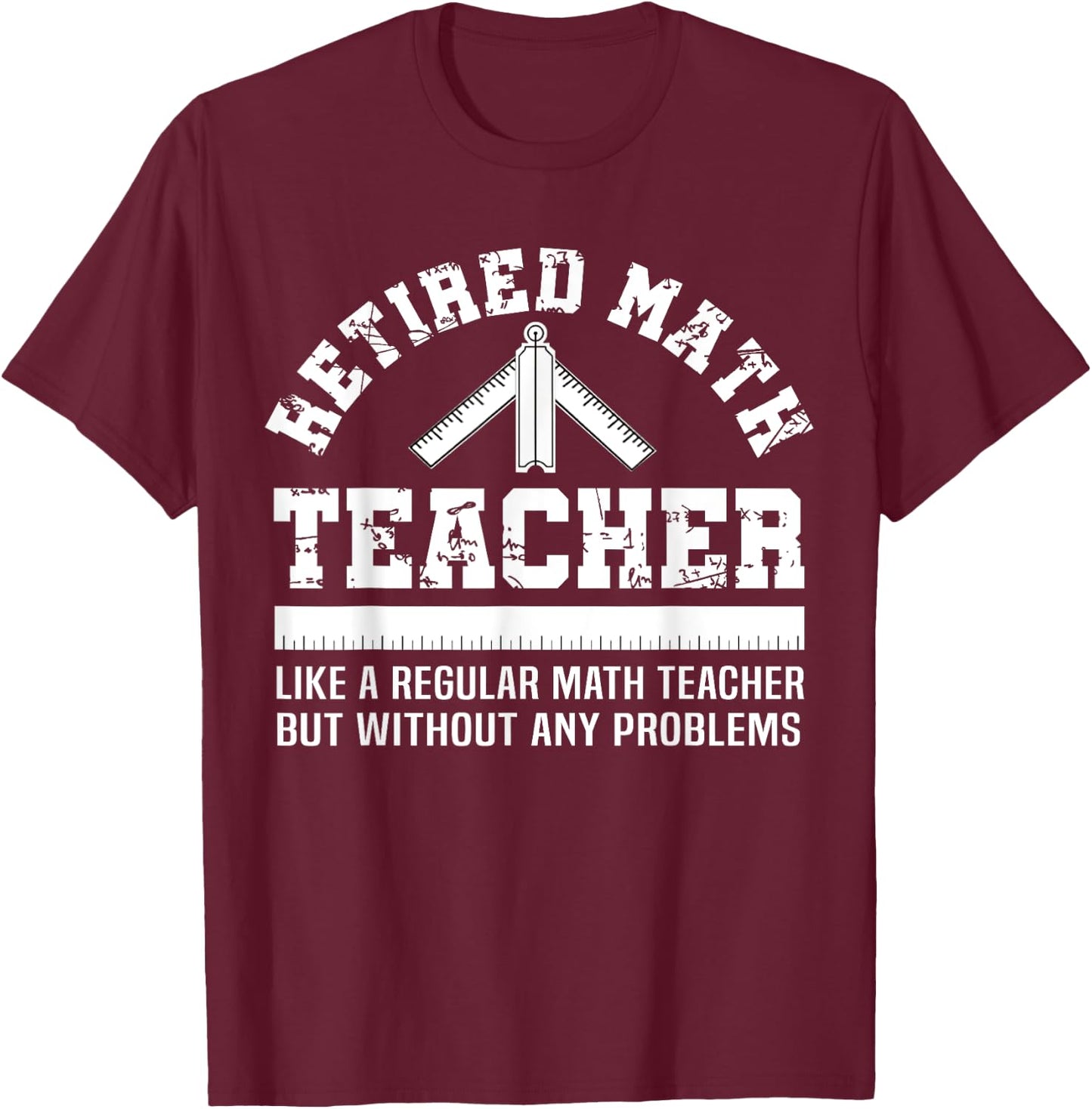 Retired Math Teacher Funny Retirement Gift Problems T-Shirt - T-Shirt | Maroon