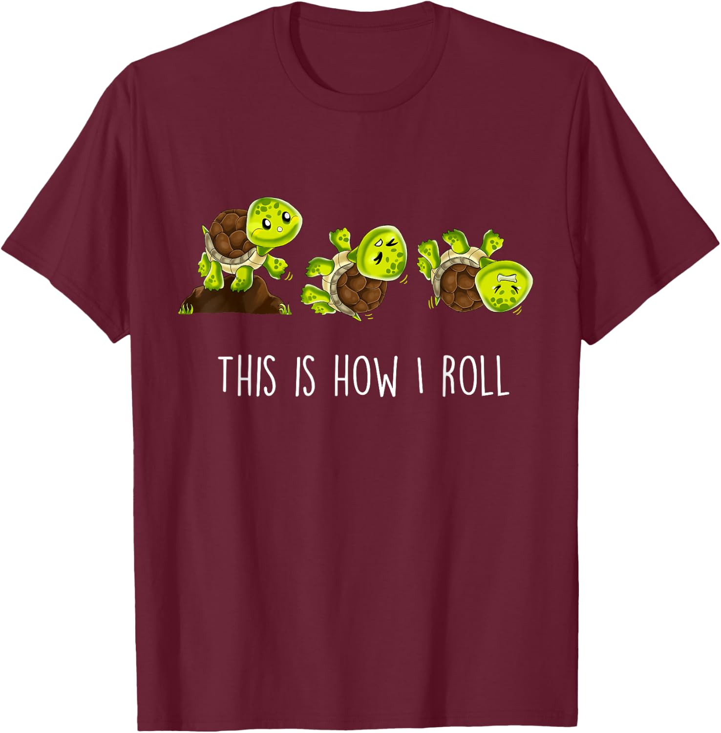 This Is How I Roll Turtle T-Shirt - T-Shirt | Maroon