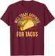 Will Trade Appendix For Tacos, appendix T-Shirt - T-Shirt | Maroon