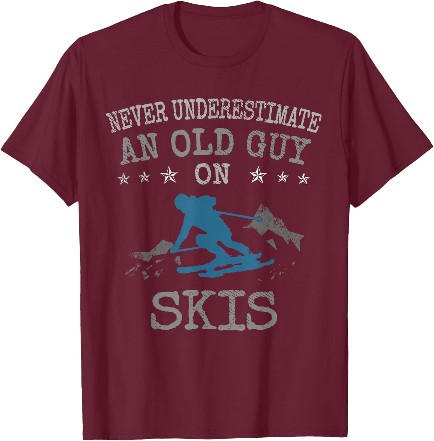 Skiing Love Never Underestimate an Old Guy on Skis T-Shirt - T-Shirt | Maroon