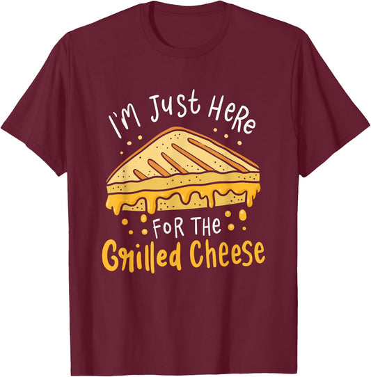 Grilled Cheese - I'm Just Here For the Grilled Cheese T-Shirt - T-Shirt | Maroon