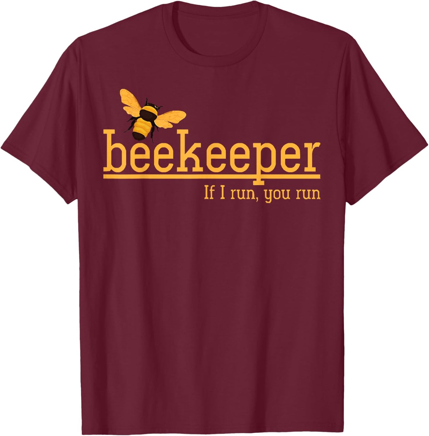 Beekeeper If I Run You Run Bee Lover Beekeeping T-Shirt - T-Shirt | Maroon