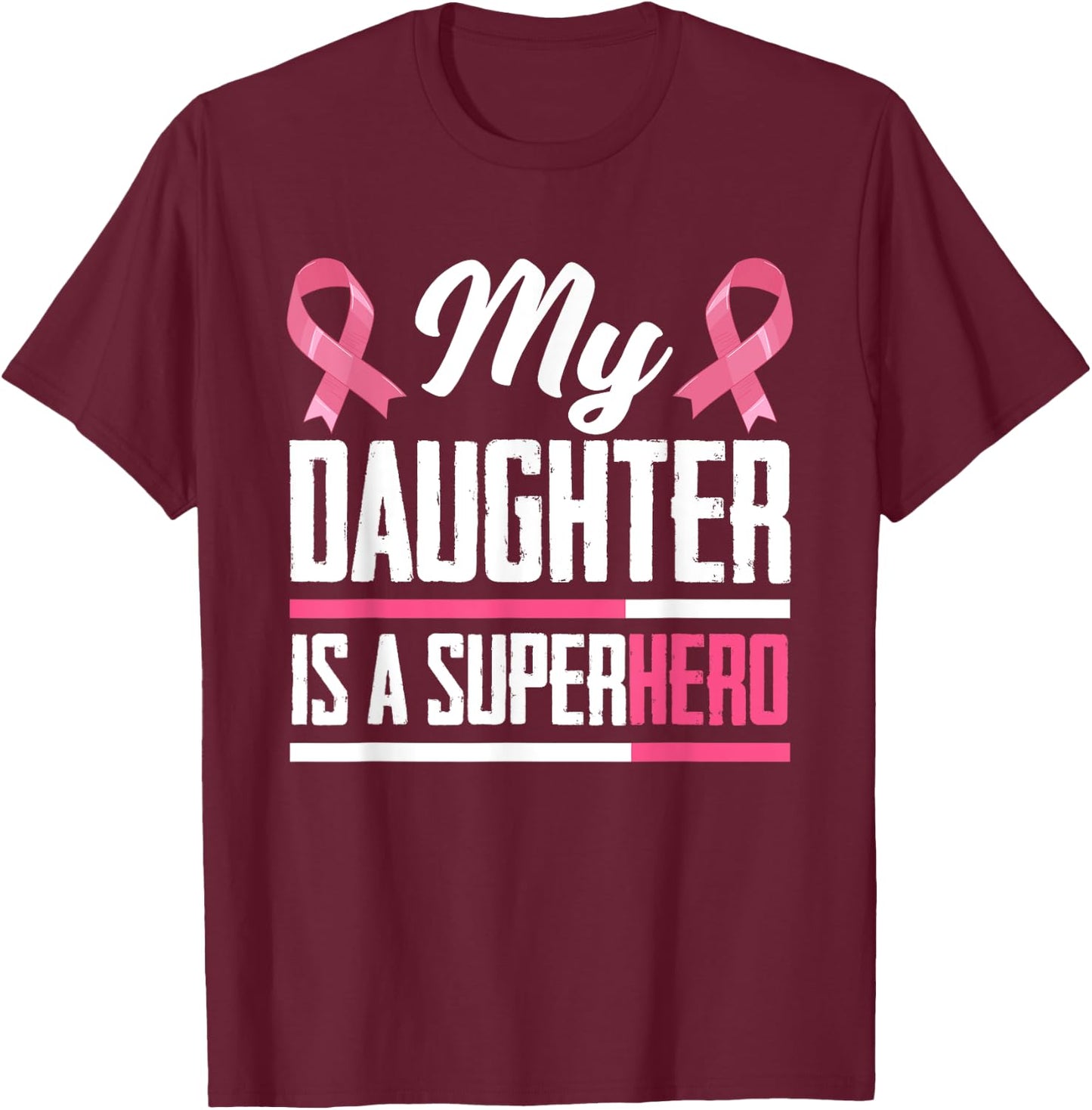My Daughter Is A Superhero Mom Dad Breast Cancer Awareness T-Shirt - T-Shirt | Maroon