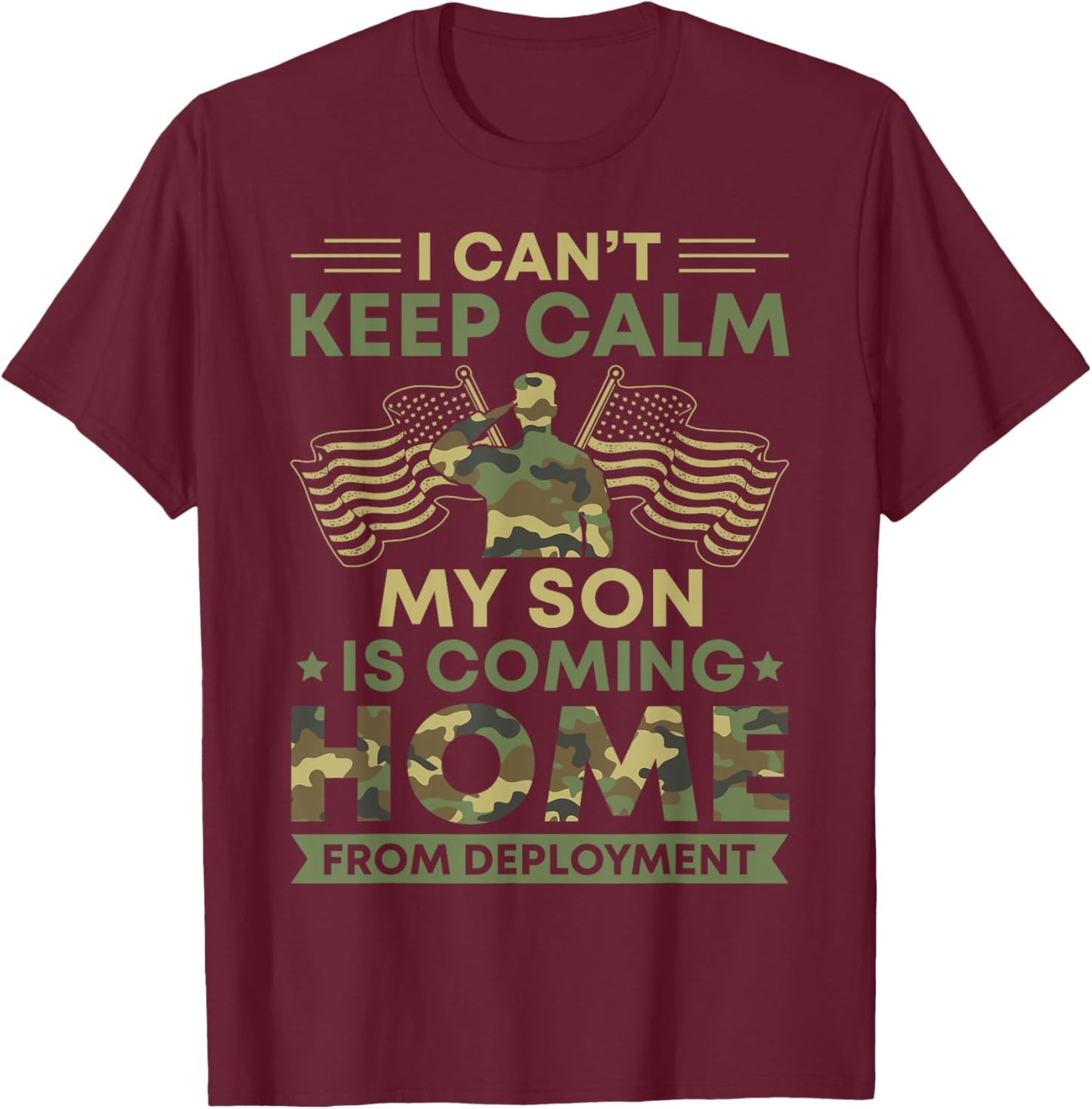 I Can't Keep Calm My Son Is Coming Home From Deployment T-Shirt - T-Shirt | Maroon