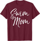 Cute Swimming Mom Mother's Day Gift Swimmers Swim Mom T-Shirt - T-Shirt | Maroon