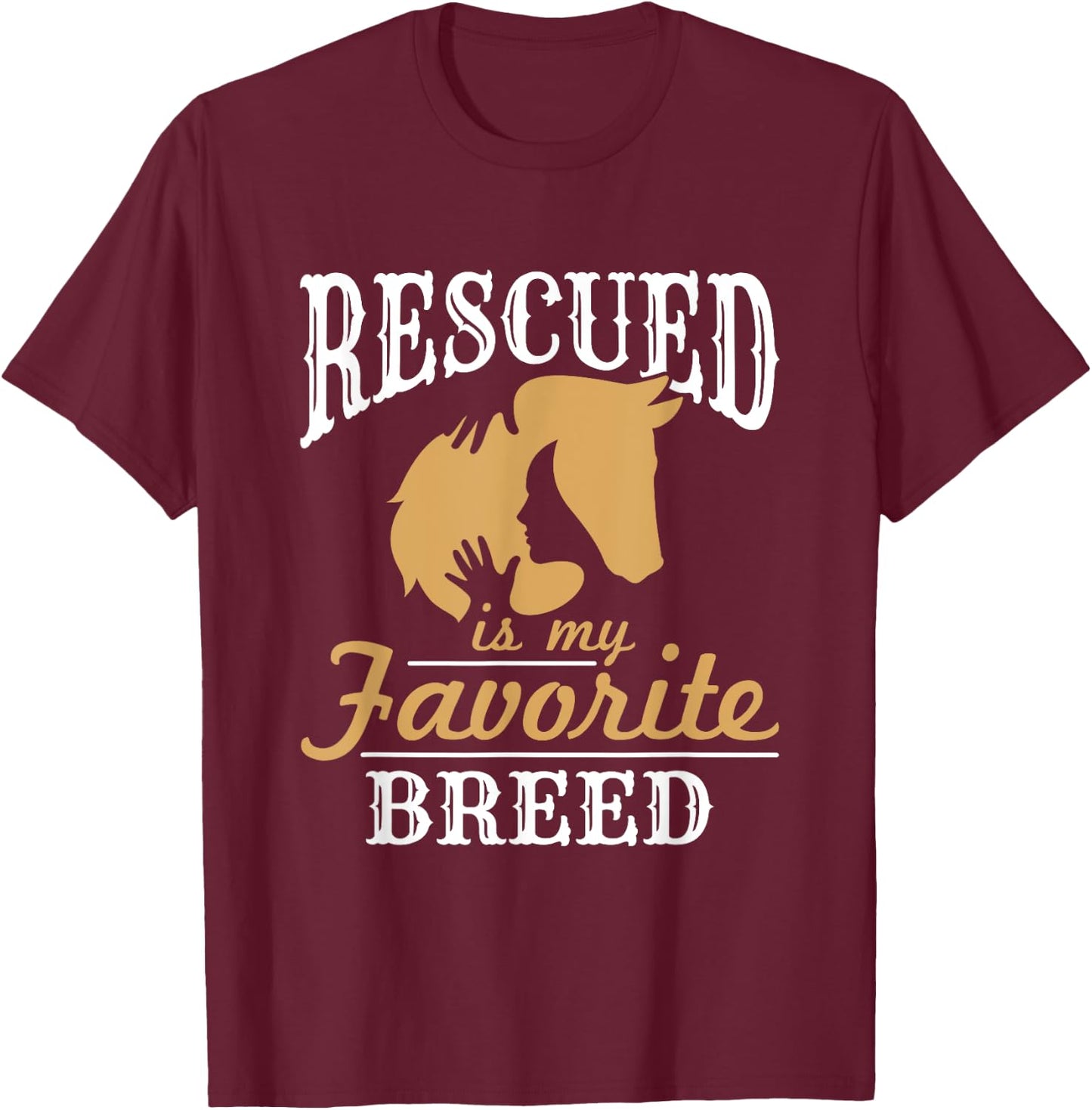 Horse Rescue Equine Rescued Is My Favorite Breed Adoption T-Shirt - T-Shirt | Maroon