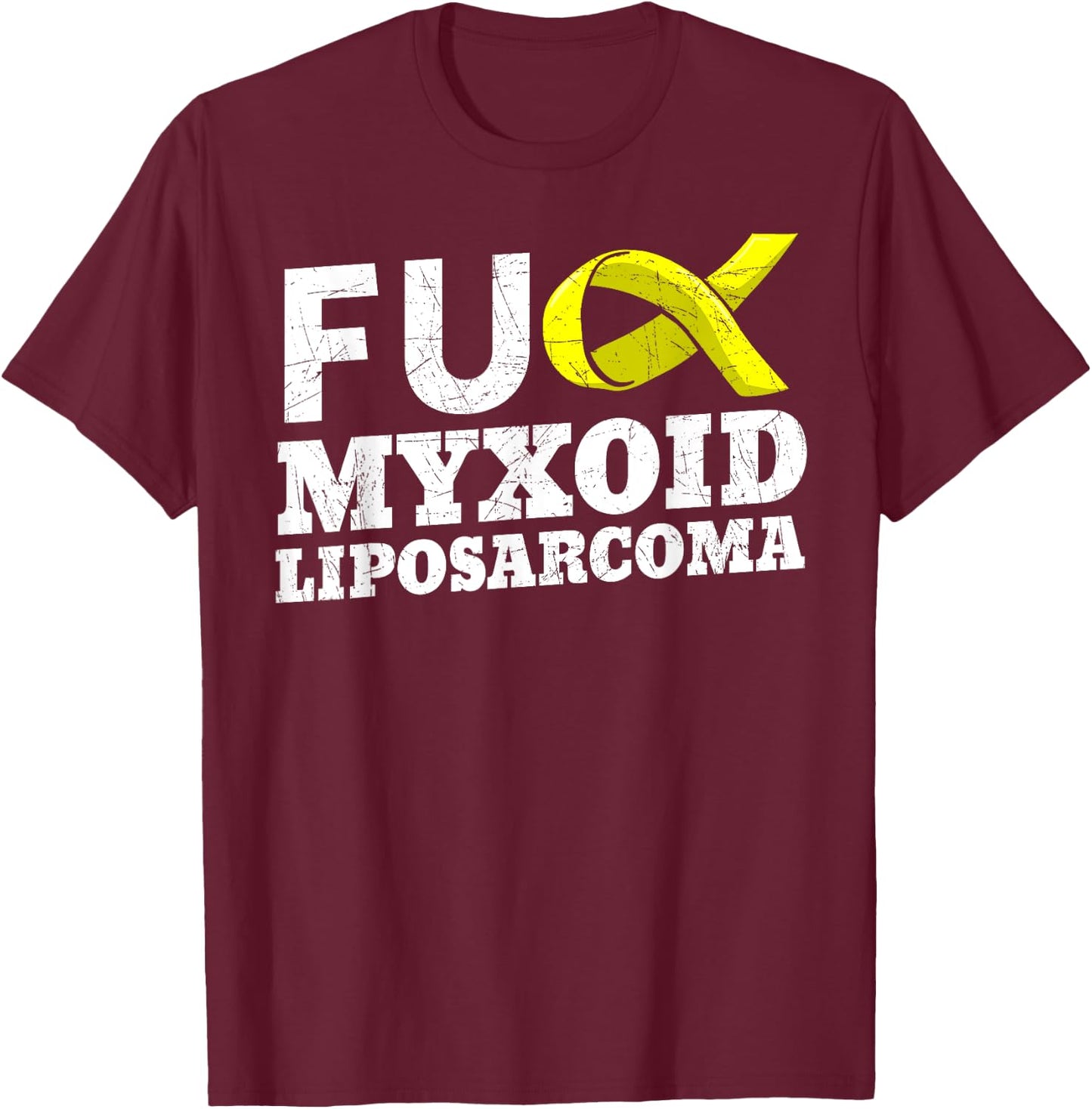 Fuck Myxoid Liposarcoma MRCLS Cancer Awareness Supporters T-Shirt - T-Shirt | Maroon