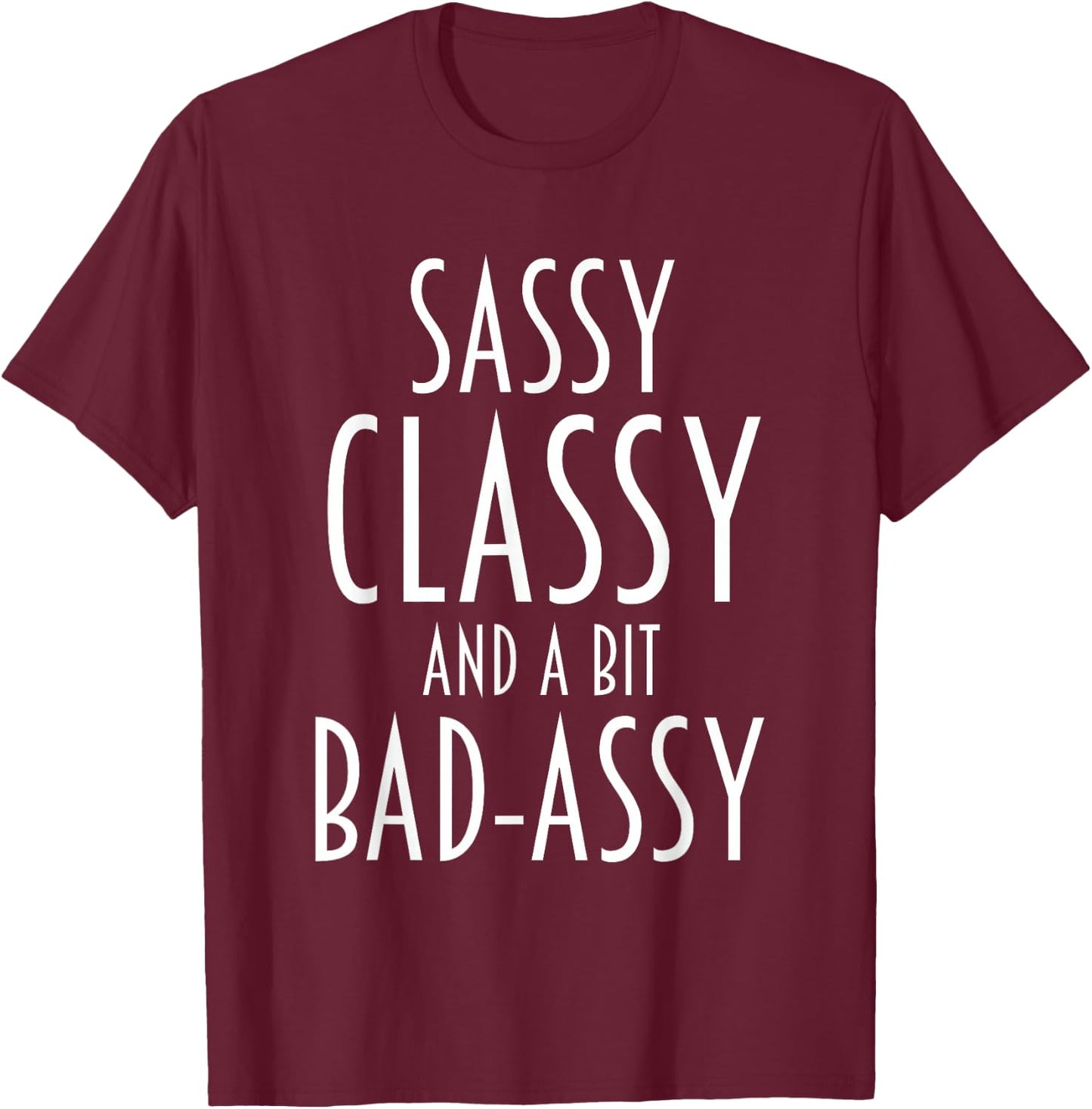 Funny Saying Sassy Classy Bad-Assy Humor Women Girls Teens T-Shirt - T-Shirt | Maroon
