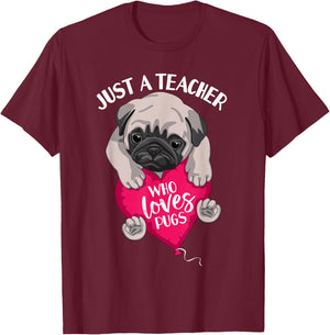 Just a Teacher Who Loves Pugs Dog Lovers Cute Pug with heart T-Shirt - T-Shirt | Maroon