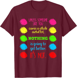 Unless Someone Like You Cares A Whole Awful Lot Save Earth T-Shirt - T-Shirt | Maroon