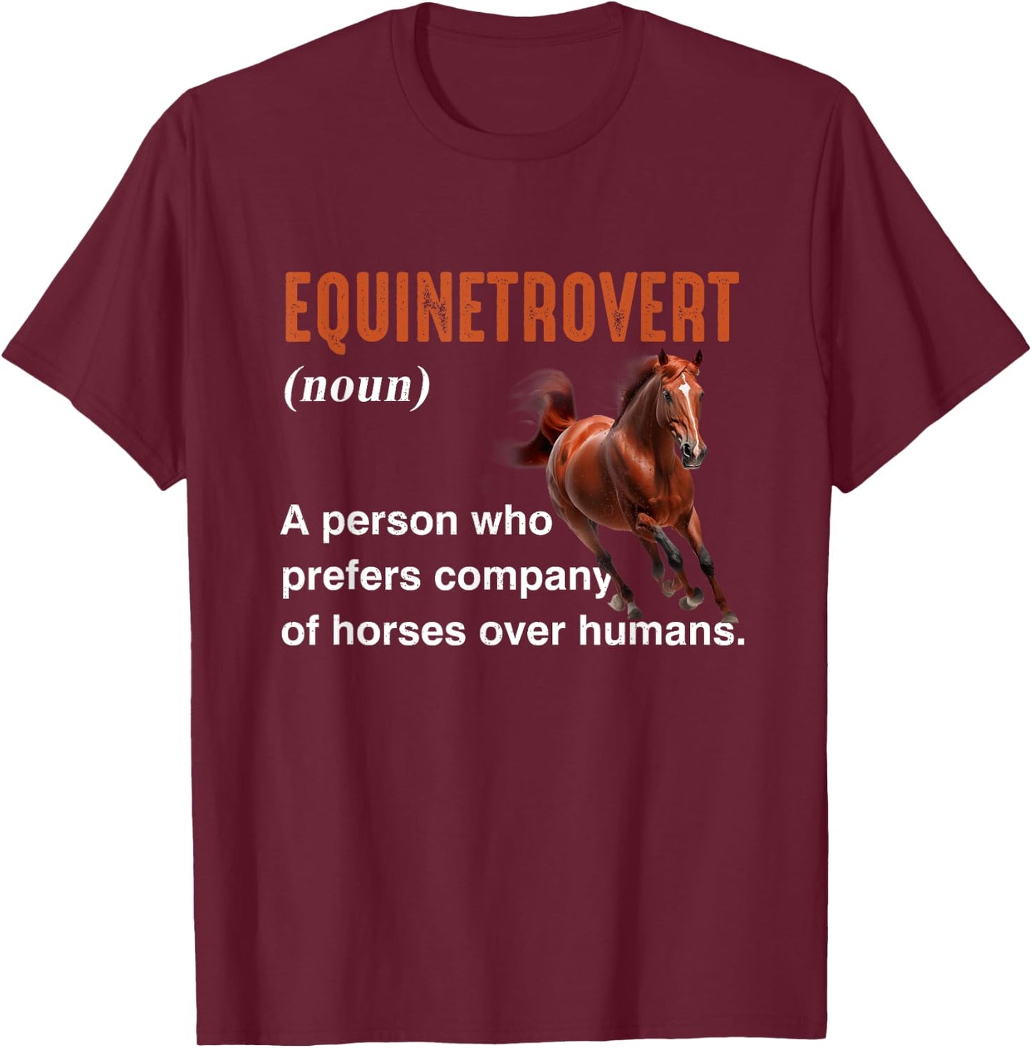 Equestrian Themed Introvert Humor Horse Lover Equinetrovert T-Shirt - T-Shirt | Maroon
