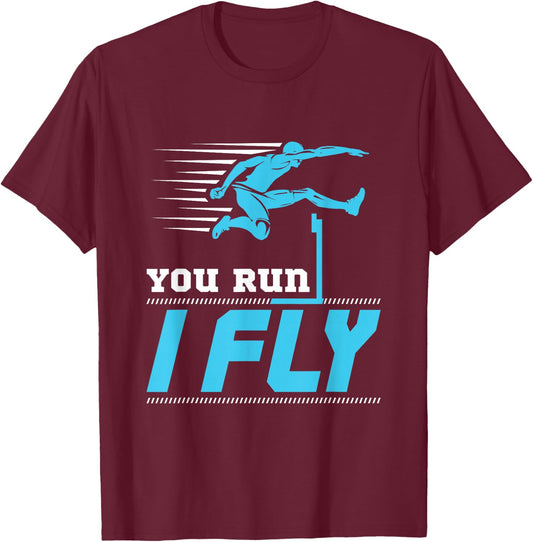 Hurdles Track and Field Hurdle Runner Hurdler You Run I Fly T-Shirt - T-Shirt | Maroon