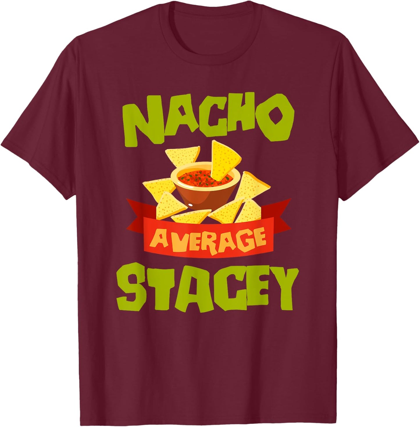 NACHO AVERAGE STACEY Funny Birthday Personalized Name Gift T-Shirt - T-Shirt | Maroon