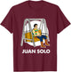 Juan Solo Funny Cinco de Mayo Mexican Latin Fiesta T-Shirt - T-Shirt | Maroon