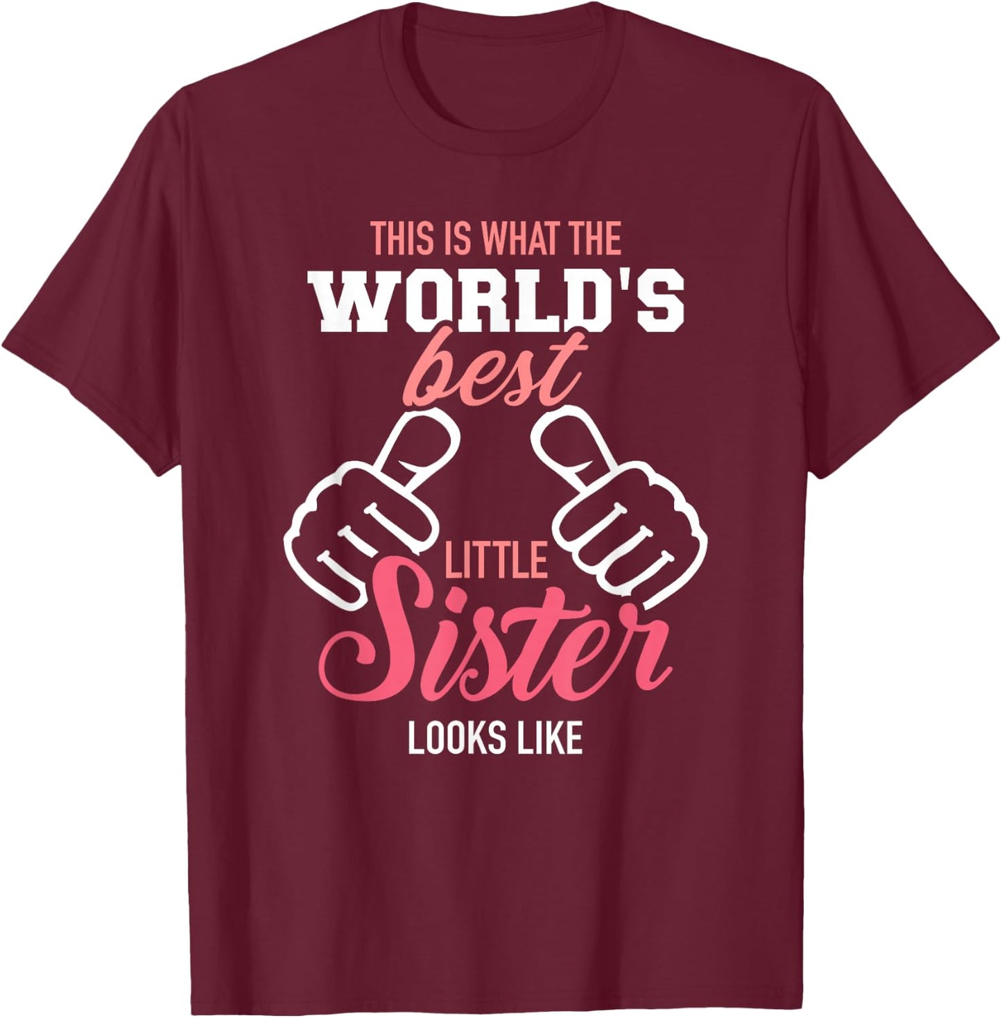 This is What The World's Best Little Sister Looks Like T-Shirt - T-Shirt | Maroon