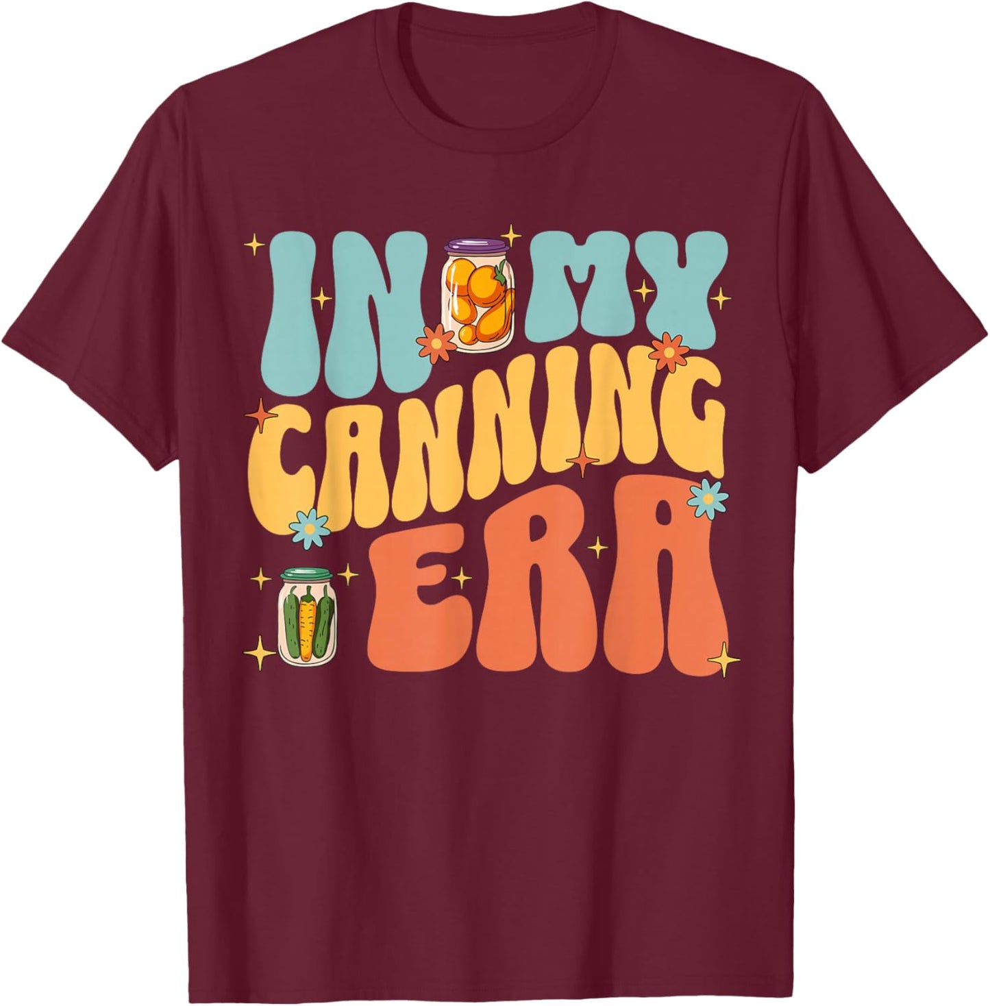 In My Canning Era Cute Retro Food Preservation Homesteading T-Shirt - T-Shirt | Maroon
