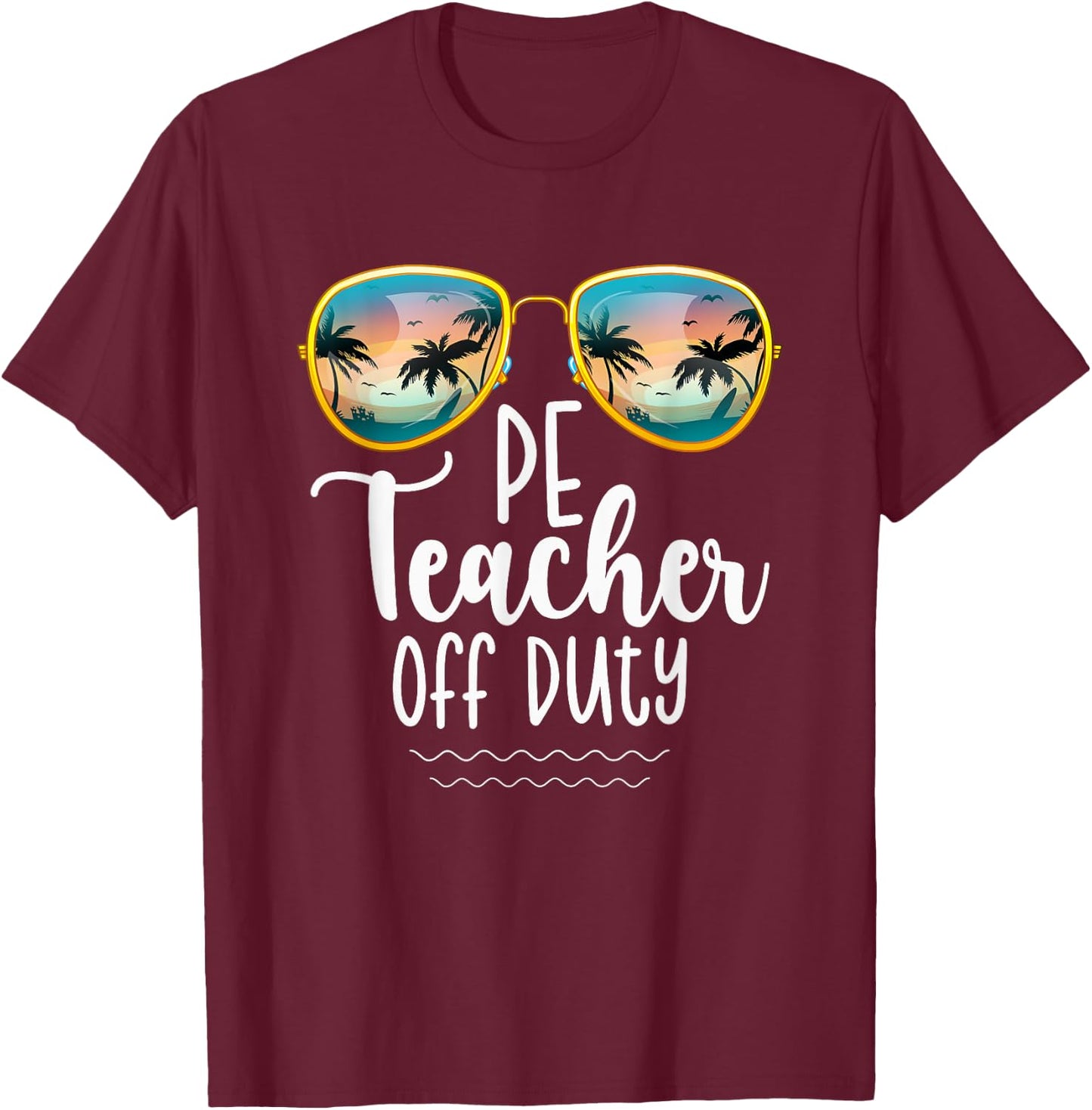 Off Duty Gym PE Teacher Beach Summer Trip Shirt Women T-Shirt - T-Shirt | Maroon