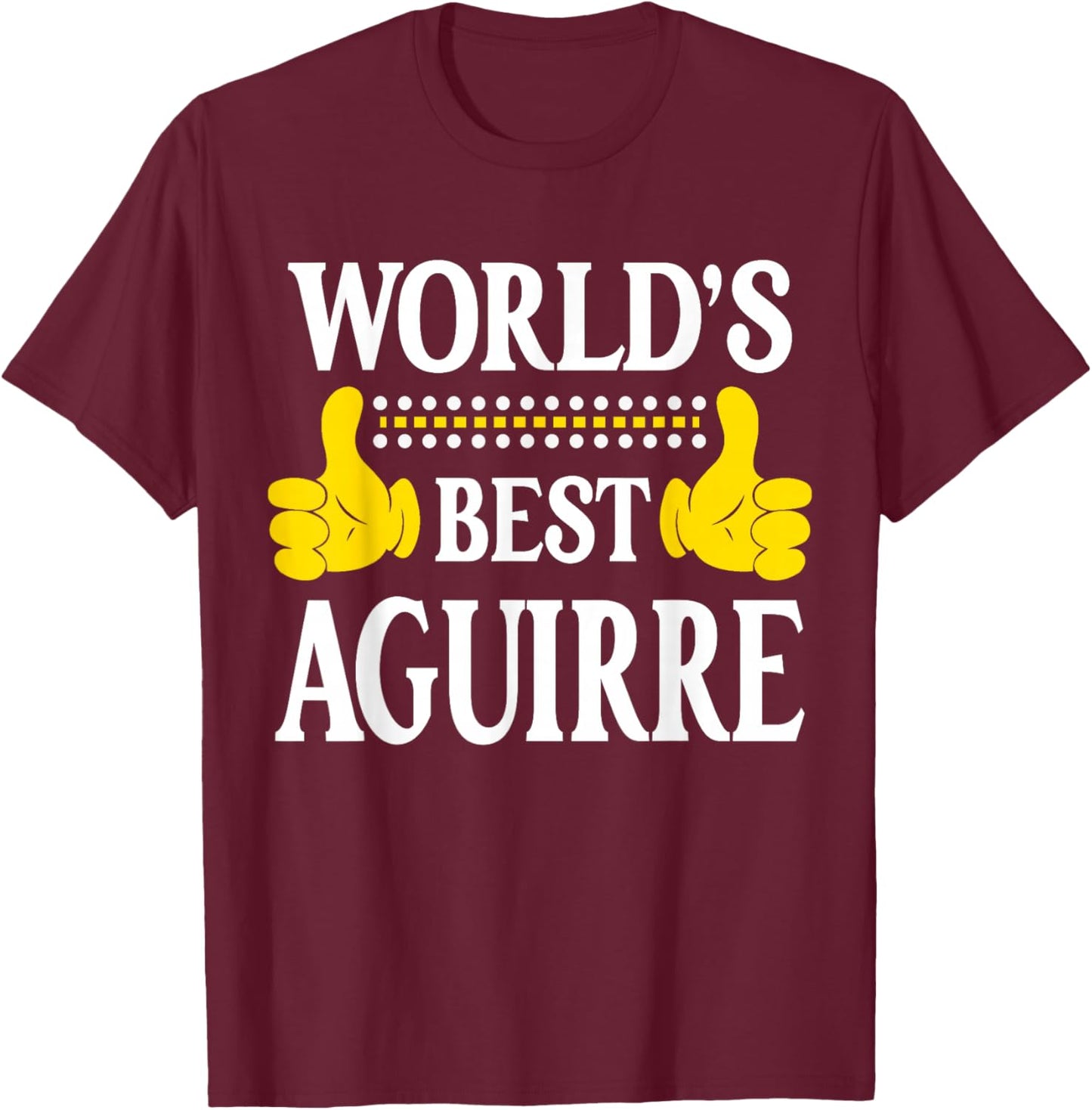 Aguirre Surname Team Family Last Name World's Best Aguirre T-Shirt - T-Shirt | Maroon