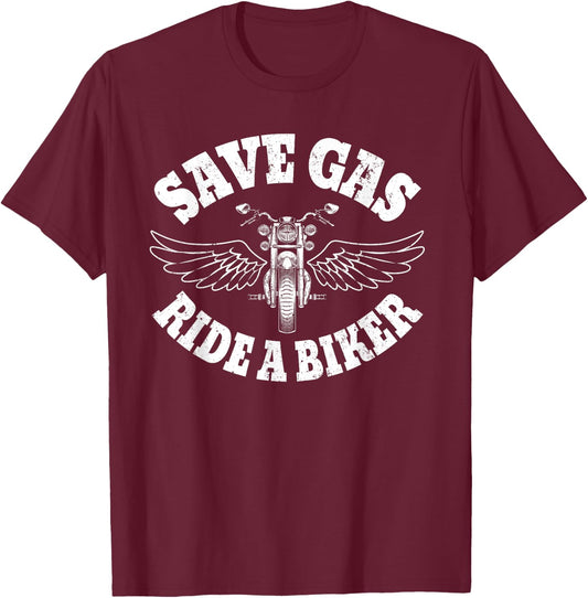 Save Gas Ride A Biker Funny Motorcycle T-Shirt - T-Shirt | Maroon