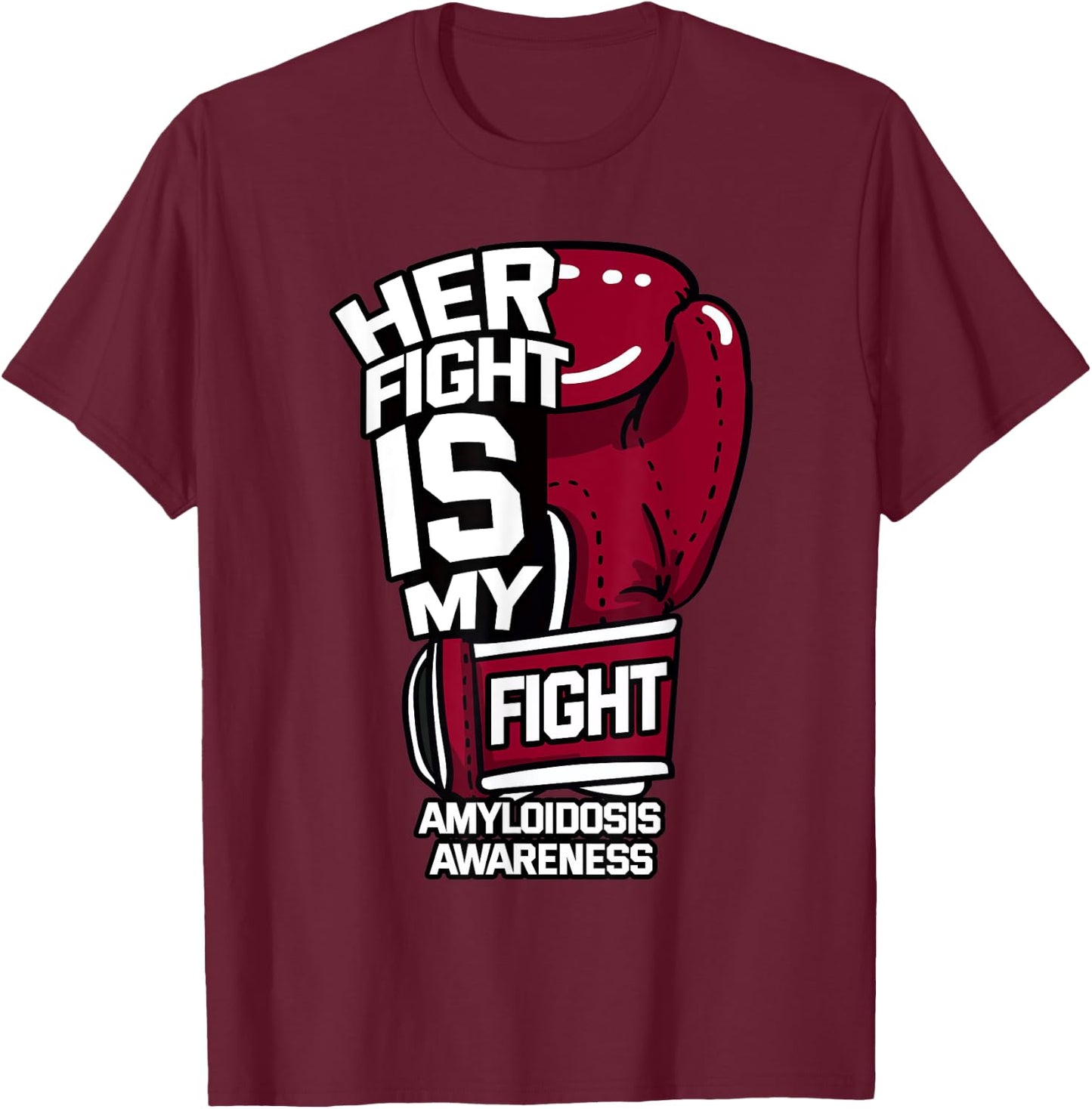 Her Fight Is My Fight Amyloidosis ATTR AA AL Amyloid Patient T-Shirt - T-Shirt | Maroon