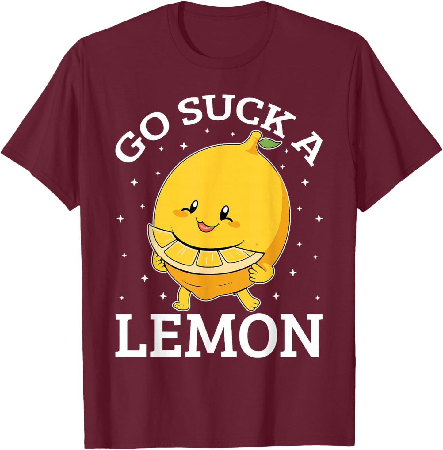 Go Suck a Lemon Funny Sarcastic Sweet T-Shirt - T-Shirt | Maroon