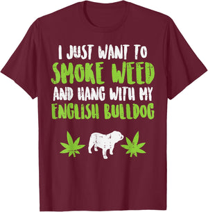 Smoke Weed Hang With English Bulldog Dog Cannabis 420 Gift T-Shirt - T-Shirt | Maroon
