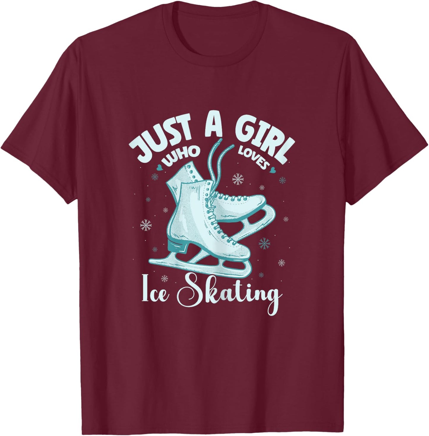 Just A Girl Who Loves Ice Skating Winter Figure Skating T-Shirt - T-Shirt | Maroon