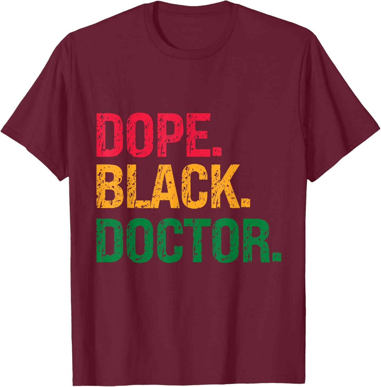 Dope Black Doctor Black History Juneteenth T-Shirt - T-Shirt | Maroon
