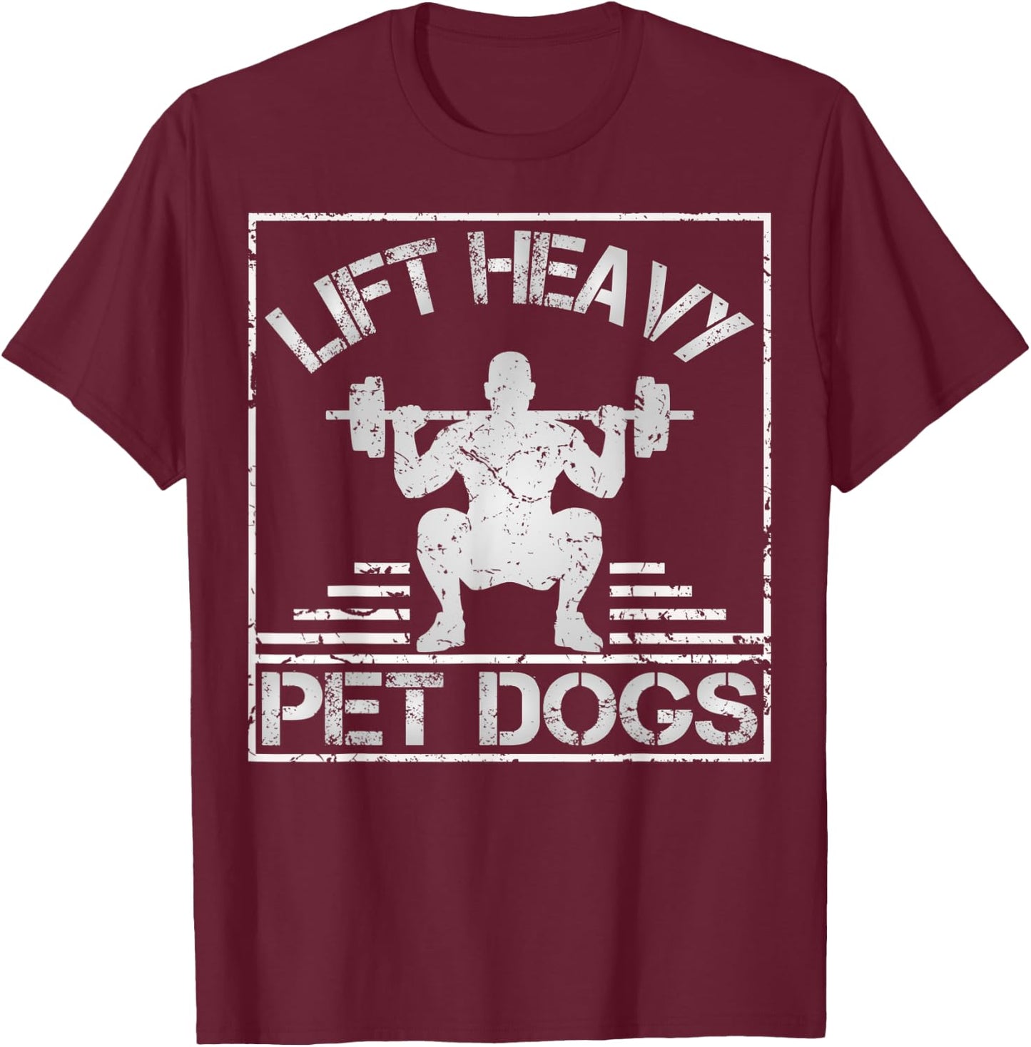 Lift Heavy Pet Dogs-Gym Workout & Dogs Owner Weightlifting T-Shirt - T-Shirt | Maroon