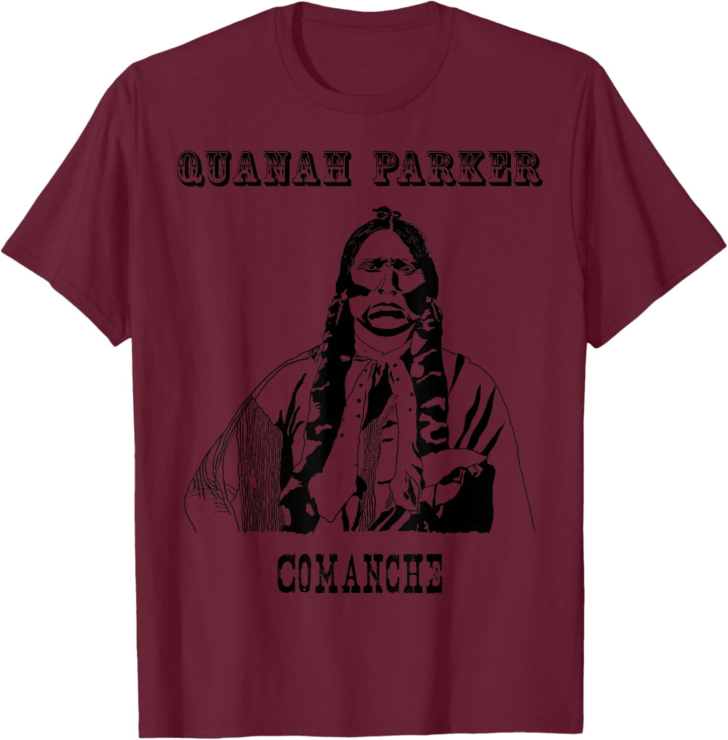 Quanah Parker Comanche Indians Native Americans History Gift T-Shirt - T-Shirt | Maroon