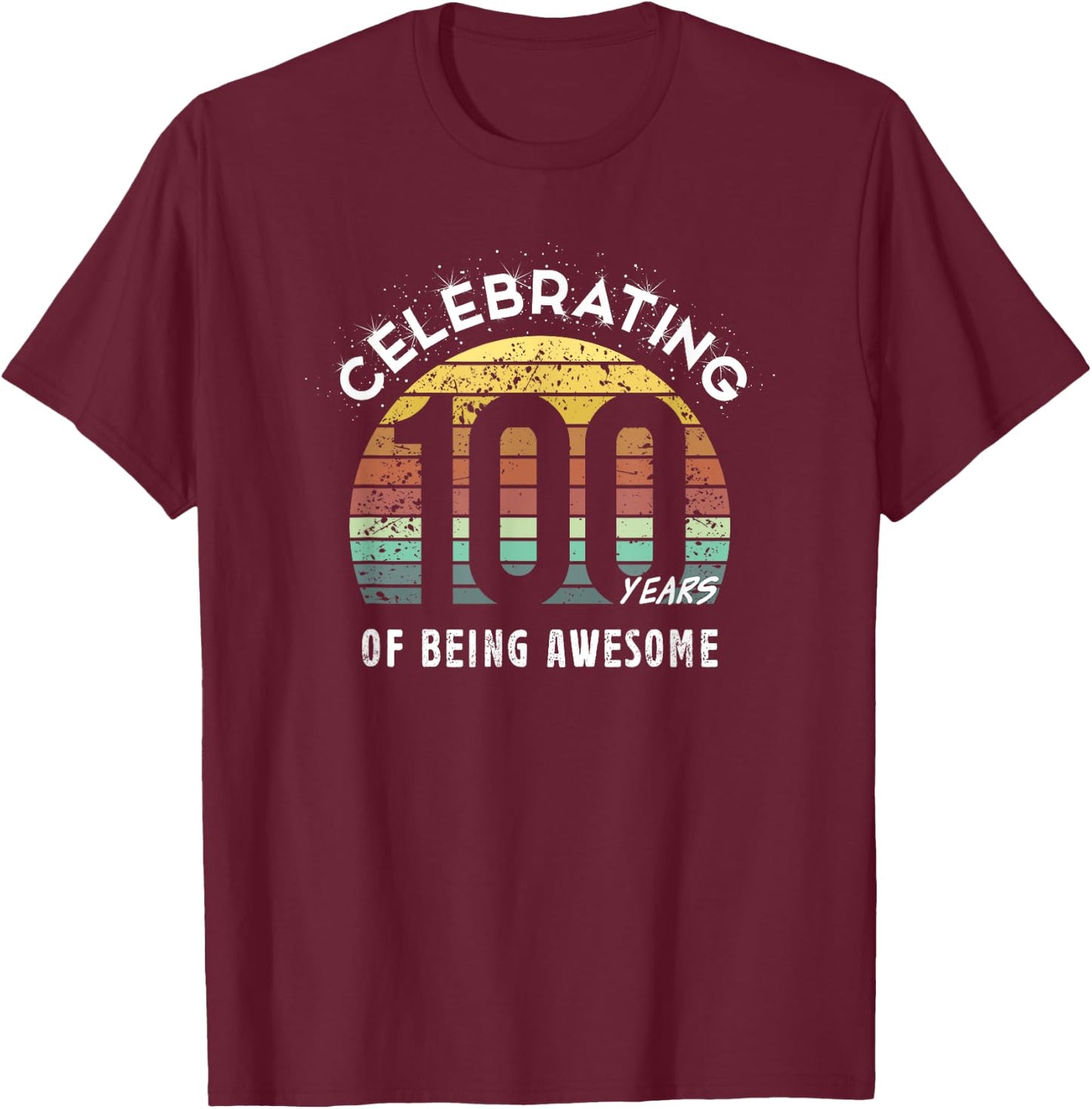 100 Years Birthday Gifts 100th Anniversary Centenary Party T-Shirt - T-Shirt | Maroon