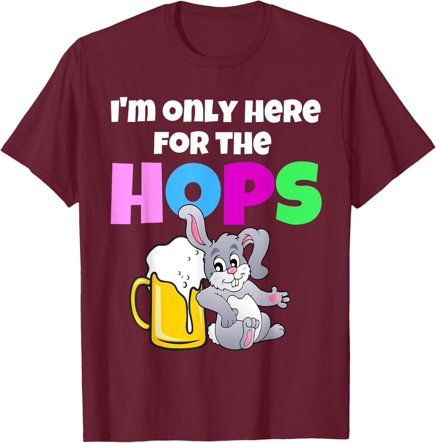 Funny Adult Easter Bunny Drinking Beer Here For The Hops T-Shirt - T-Shirt | Maroon