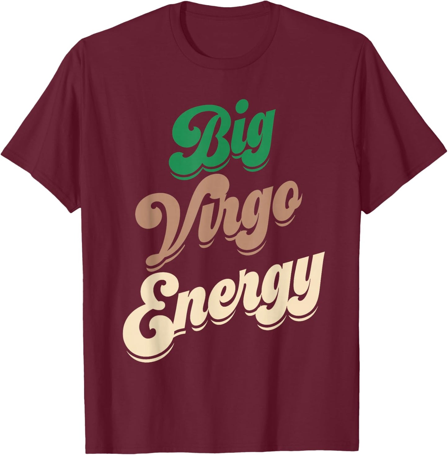 Big Virgo Energy Virgo Shirts Zodiac Sign T-Shirt - T-Shirt | Maroon