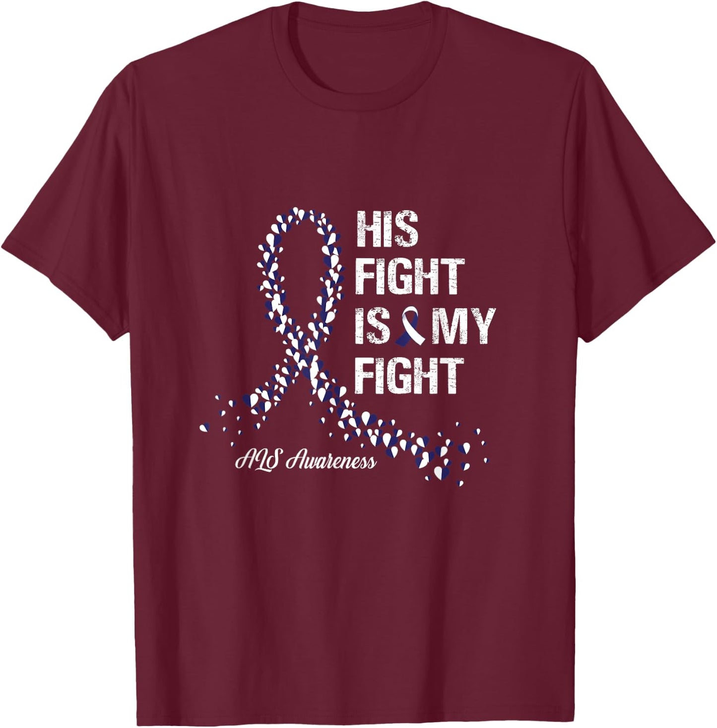 His Fight Is My Fight ALS Awareness Gifts T-Shirt - T-Shirt | Maroon