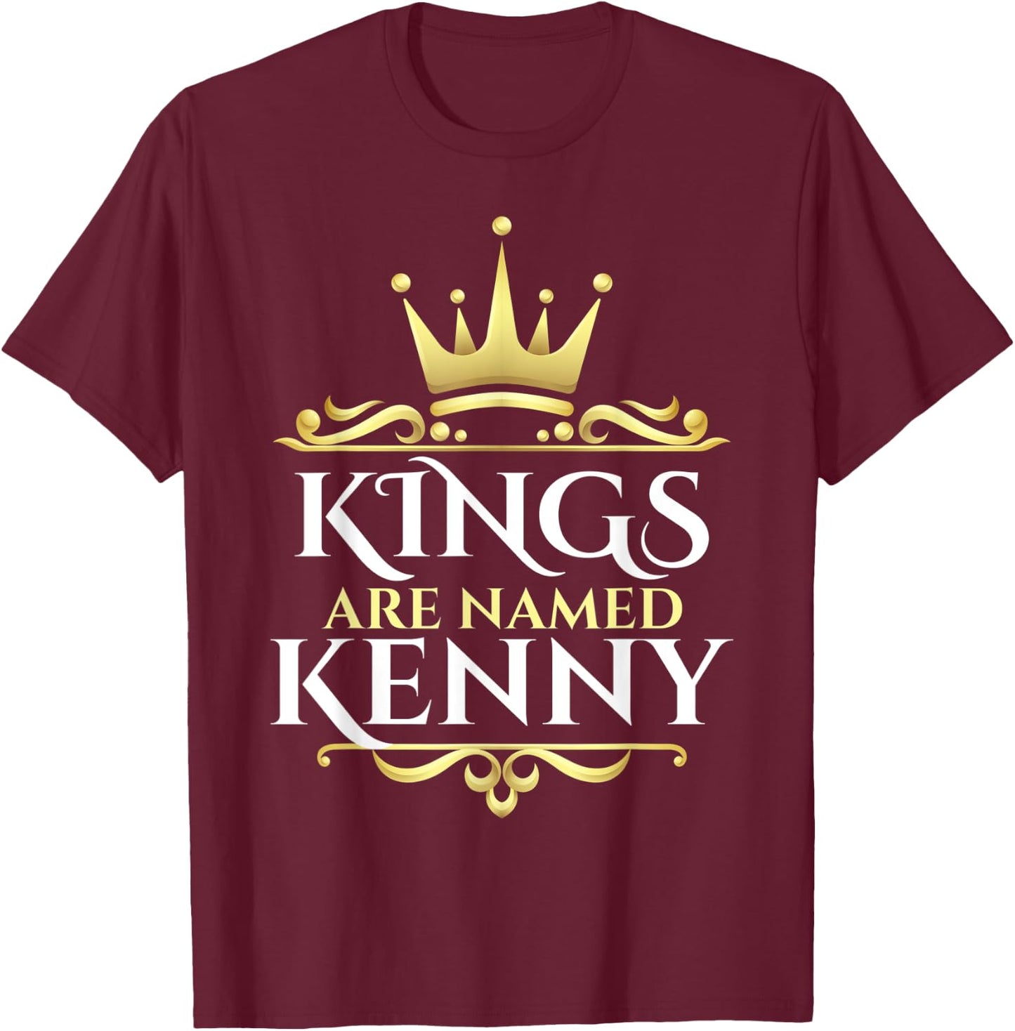 Kings Are Named Kenny T-Shirt - T-Shirt | Maroon