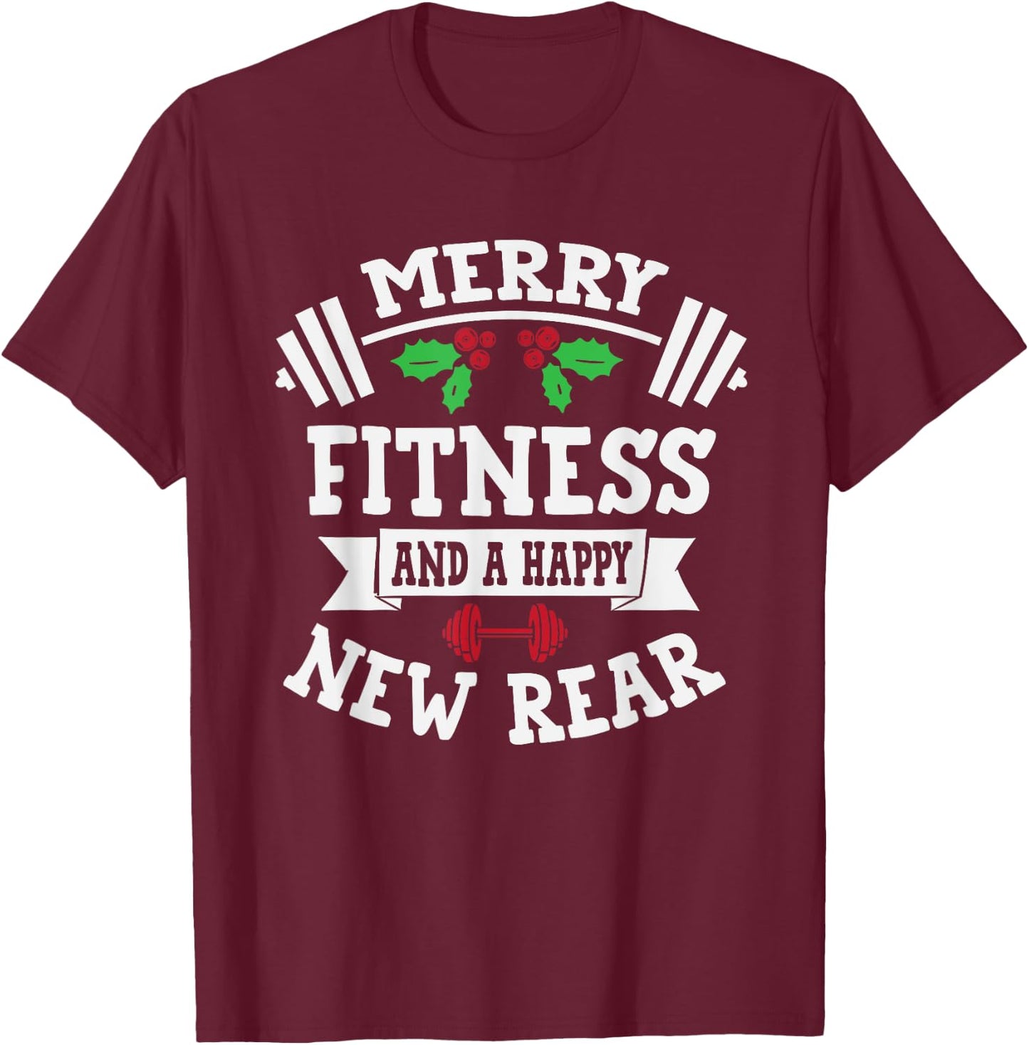 Merry Fitness And A Happy New Rear Funny Holidays T-Shirt - T-Shirt | Maroon