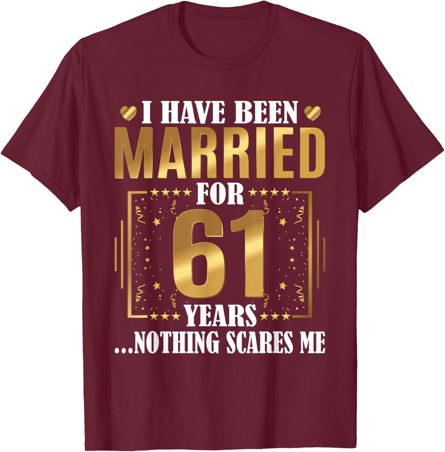 I Have Been Married For 61 Years - 61st Wedding Anniversary T-Shirt - T-Shirt | Maroon