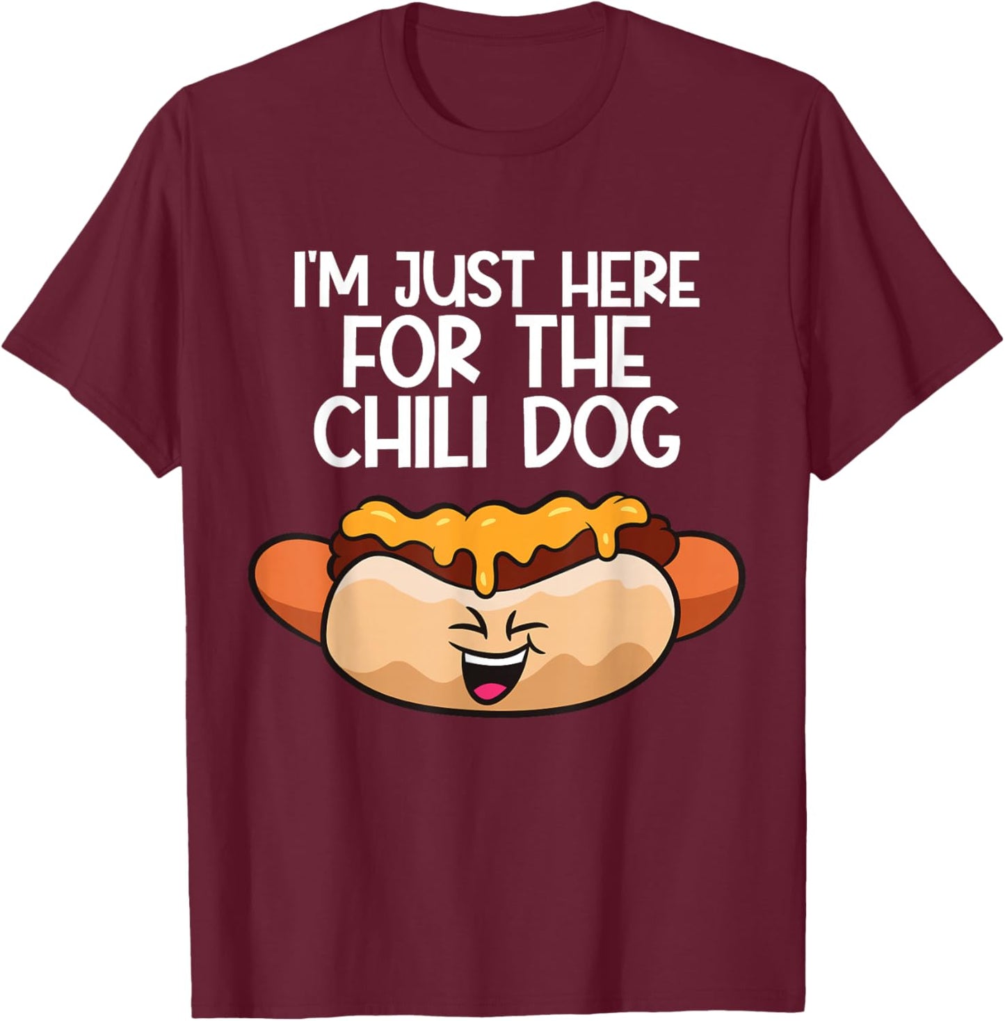 I'm Just Here For The Chili Dogs T-Shirt - T-Shirt | Maroon