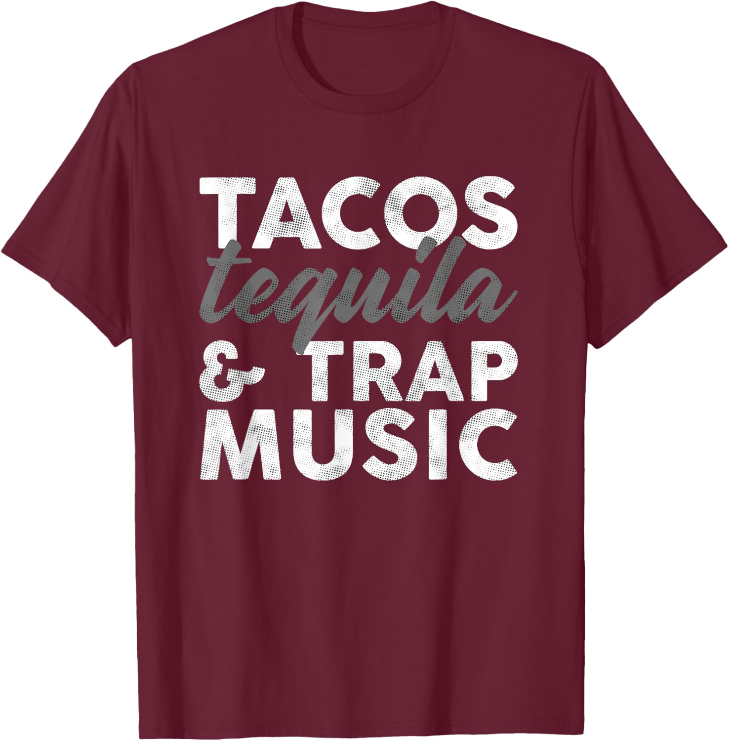 Tacos Tequila & Trap Music Funny Hiphop Lover Gift Men Women T-Shirt - T-Shirt | Maroon
