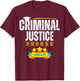 Criminal Justice Degree Graduation Senior Celebration Grad T-Shirt - T-Shirt | Maroon