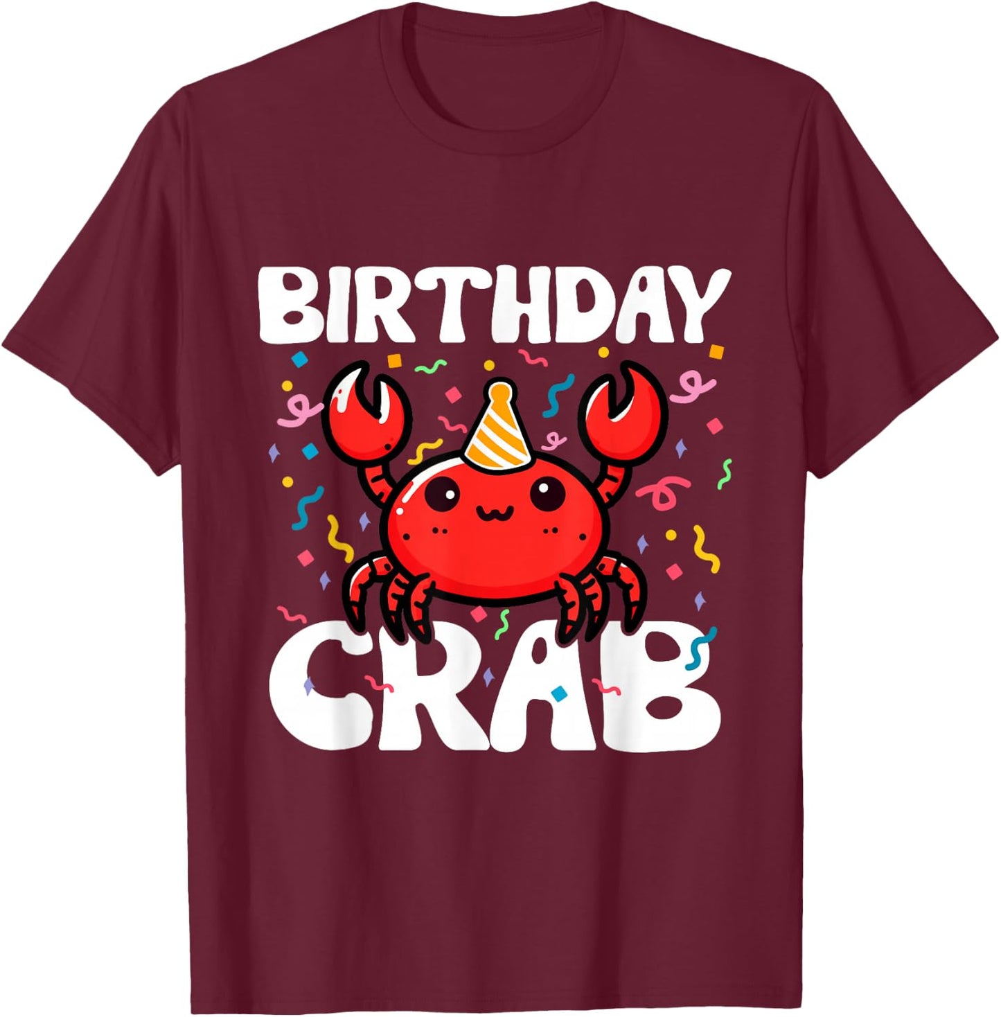 Birthday Crab Party Crabs Lover Birthday Crab Birthday T-Shirt - T-Shirt | Maroon