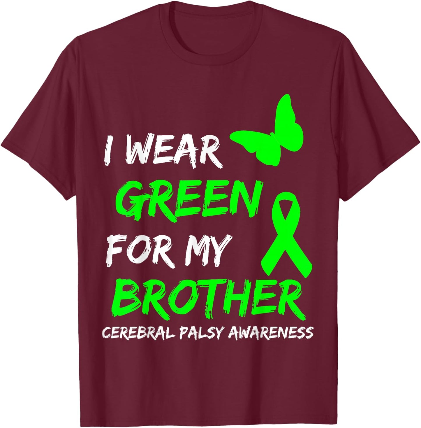 I Wear Green For My Brother Cerebral Palsy Ribbon T-Shirt - T-Shirt | Maroon