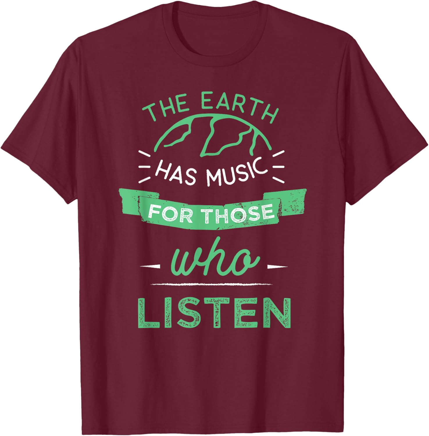 Nature Theme Earth Quote Earth Music Vintage Novelty Gift T-Shirt - T-Shirt | Maroon