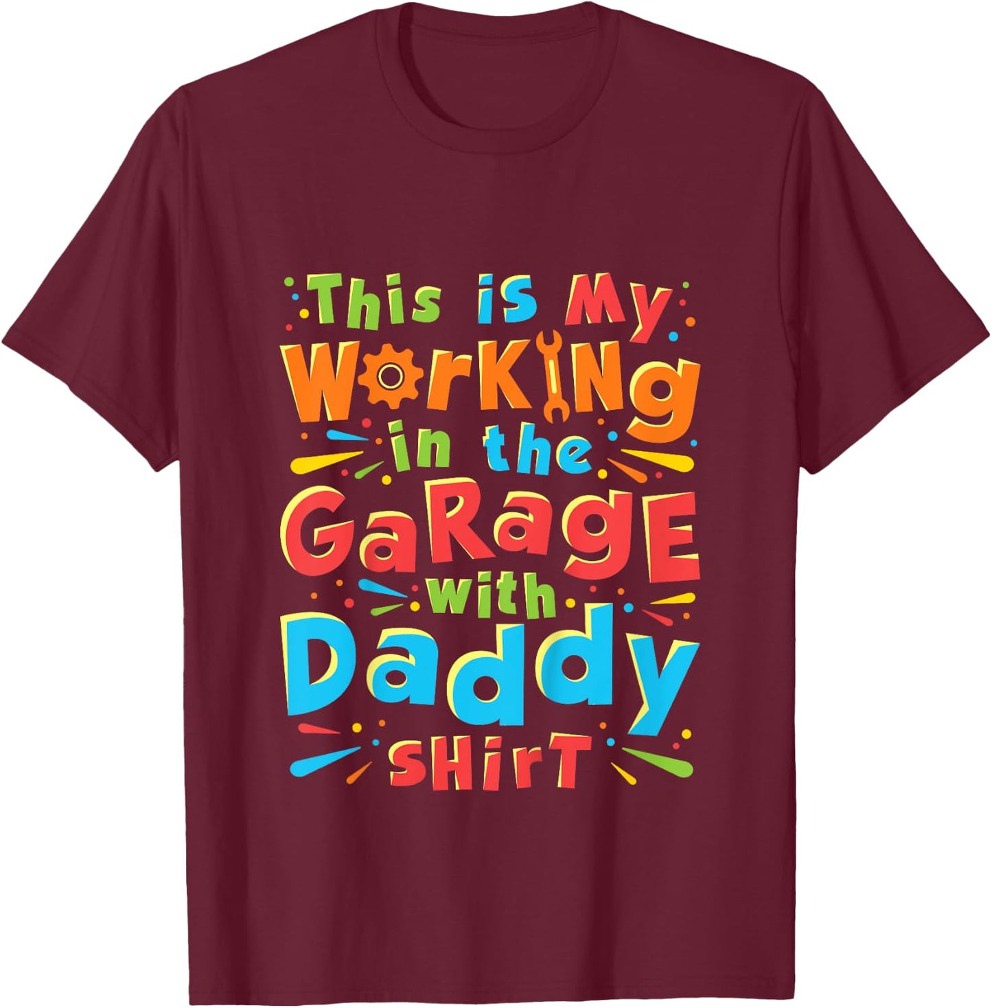 This Is My Working in the Garage With Daddy Shirt Mechanic T-Shirt - T-Shirt | Maroon
