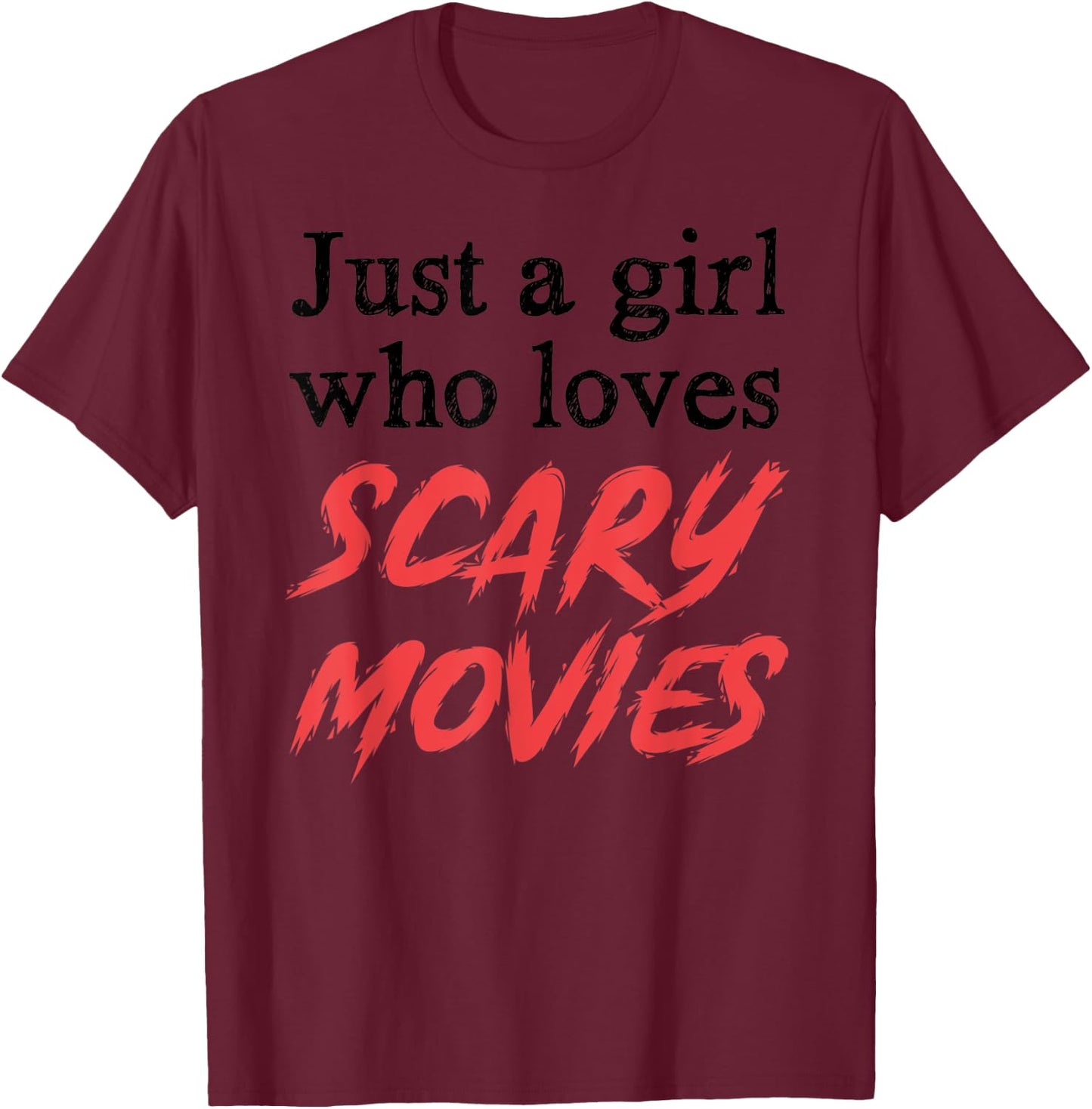 Scary Movies Girl Gifts Just A Girl Who Loves Scary Movies T-Shirt - T-Shirt | Maroon
